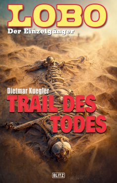 eBook: Lobo - Der Einzelgänger 10: Trail des Todes