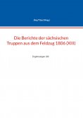 eBook: Die Berichte der sächsischen Truppen aus dem Feldzug 1806 (XIII)