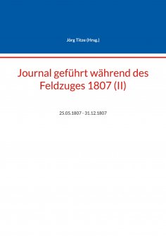 eBook: Journal geführt während des Feldzuges 1807 (II)