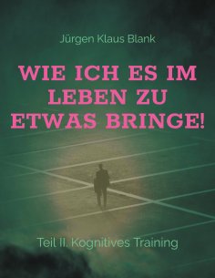 eBook: Wie ich es im Leben zu etwas bringe!