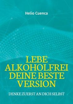ebook: Lebe Alkoholfrei deine beste Version