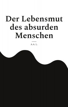 eBook: Der Lebensmut des absurden Menschen