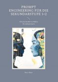 eBook: Prompt Engineering für die Sekundarstufe 1+2