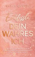 eBook: Entfessle dein wahres Ich