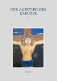 ebook: Der Aufstieg des Kreuzes