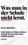 ebook: Was man in der Schule nicht lernt. Besser überleben.