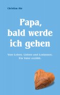 eBook: Papa, bald werde ich gehen