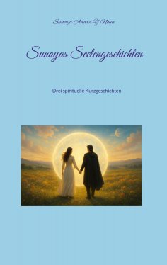 ebook: Sunayas Seelengeschichten