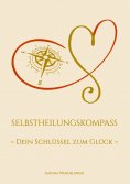 eBook: Selbstheilungskompass - Dein Schlüssel zum Glück