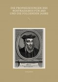 eBook: Die Prophezeiungen des Nostradamus für 2025 und die folgenden Jahre