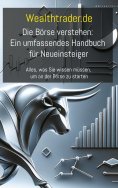 eBook: Die Börse verstehen: Ein umfassendes Handbuch für Neueinsteiger