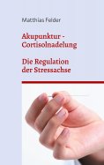 eBook: Akupunktur - Cortisolnadelung