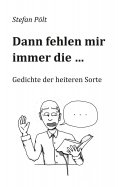 eBook: Dann fehlen mir immer die ...
