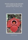 eBook: Briefe eines Kurländers auf einer Reise nach Indien und China, 1872