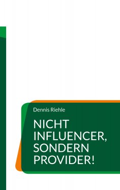 ebook: Nicht Influencer, sondern Provider!