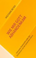 eBook: Wie mir Gott abhandenkam