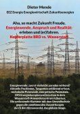 eBook: Aha, so macht Zukunft Freude. Energiewende, Anspruch und Realität: erleben und (er)fahren.