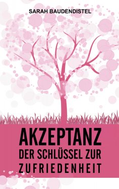 eBook: Akzeptanz, der Schlüssel zur Zufriedenheit