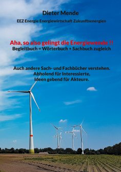 eBook: Aha, so also gelingt die Energiewende !! Begleitbuch = Wörterbuch + Sachbuch zugleich