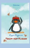 eBook: Pippa Pinguins Traum vom Fliegen