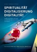 eBook: Spiritualität Digitalisierung Digitalität Lebenswelten unserer Zeit