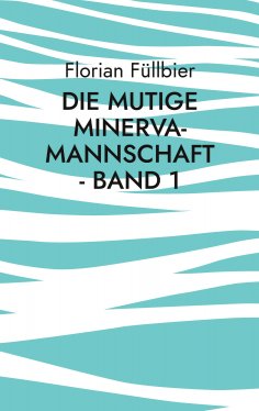 ebook: Die mutige Minerva-Mannschaft - Band 1