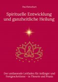 eBook: Spirituelle Entwicklung und ganzheitliche Heilung