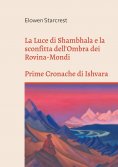 eBook: La Luce di Shambhala e la Sconfitta dell'Ombra dei Rovina-Mondi