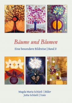 eBook: Bäume und Blumen. Eine besondere Bildreise (Bd. II)