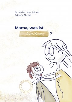 eBook: Mama, was ist Femilienz?