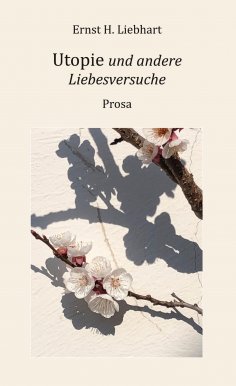 eBook: Utopie und andere Liebesversuche
