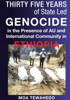 eBook: Thirty Five Years Of State Led Genocide In The Presence Of Au And International Community In Ethiopi