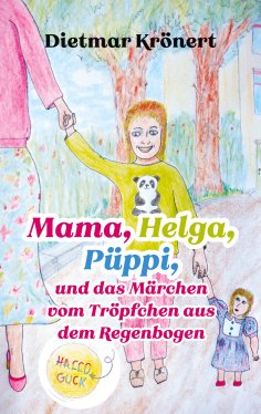eBook: Mama, Helga, Püppi und das Märchen vom Tröpfchen aus dem Regenbogen