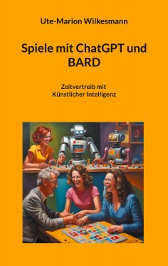 eBook: Spiele mit ChatGPT und BARD