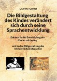 ebook: Die Bildgestaltung des Kindes verändert sich durch seine Sprachentwicklung