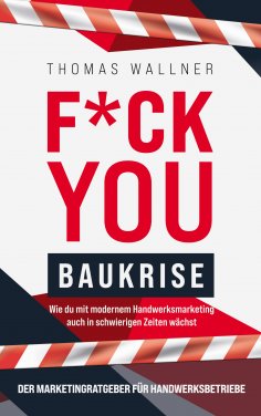 eBook: F*ck you Baukrise - Wie du mit modernem Handwerksmarketing auch in schwierigen Zeiten wächst