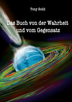 ebook: Das Buch von der Wahrheit und vom Gegensatz