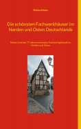 eBook: Die schönsten Fachwerkhäuser im Norden und Osten Deutschlands