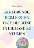 eBook: 49 1/2 Gründe, beim ersten Date die Beine in die Hand zu nehmen