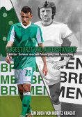 ebook: Abgestürzt und auferstanden: Werder Bremen zwischen Niedergang und Neuanfang