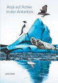 eBook: Anja auf Achse in der Antarktis