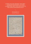 eBook: Agnes Stache-Weiske (1962-2021) - Korrespondenzen aus den Jahren 2016-2021 zur Geschichte der Sprach