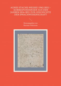 eBook: Agnes Stache-Weiske (1962-2021) - Korrespondenzen aus den Jahren 2016-2021 zur Geschichte der Sprach