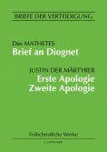 eBook: Brief an Diognet. Erste Apologie. Zweite Apologie