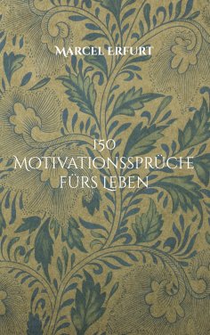 ebook: 150 Motivationssprüche fürs Leben