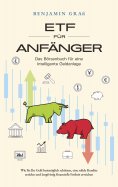 eBook: ETF für Anfänger - Das Börsenbuch für eine intelligente Geldanlage: Wie Sie Ihr Geld bestmöglich sch