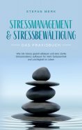 ebook: Stressmanagement & Stressbewältigung - Das Praxisbuch