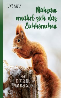 ebook: Mühsam ernährt sich das Eichhörnchen