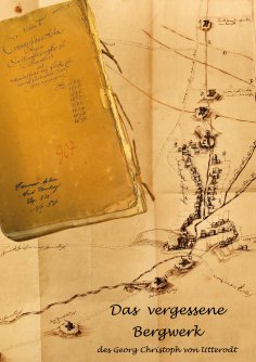 eBook: Das vergessene Bergwerk des Georg Christoph von Utterodt
