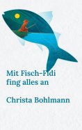 eBook: Mit Fisch-Fidi fing alles an